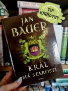 Jan Bauer – Král má starosti 1